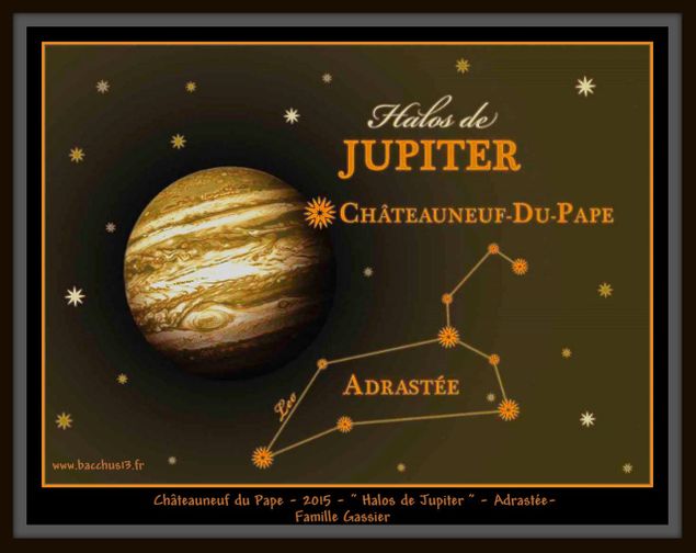 Chateauneuf du Pape - 2015 - Halos de Jupiter - Adrastée - de la Famille Gassier -Adrastée est une Planète mineure , satellite de Jupiter -