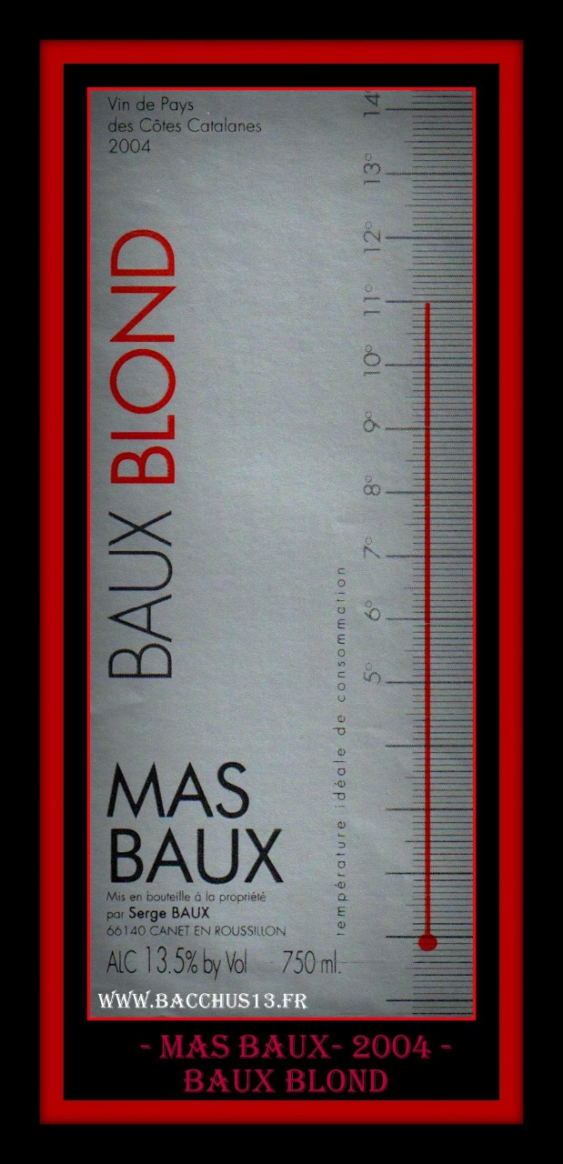 Vin de Pays des Côtes catalanes - 2004 du Mas BAUX - Cuvée BAUX Blond - A Noter cette très bonne idée de présenter la température idéale de dégustation sur le visuel de l'étiquette . Intelligent et Original .