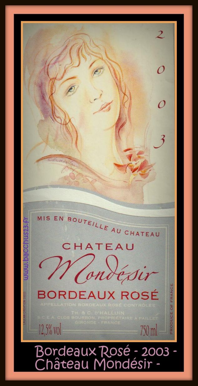  - Bordeaux Rosé du Château Mondésir - 2003 - SCEA Clos Bourbon - TH. et C. d'Halluin Propr. à Paillet - Gironde - 