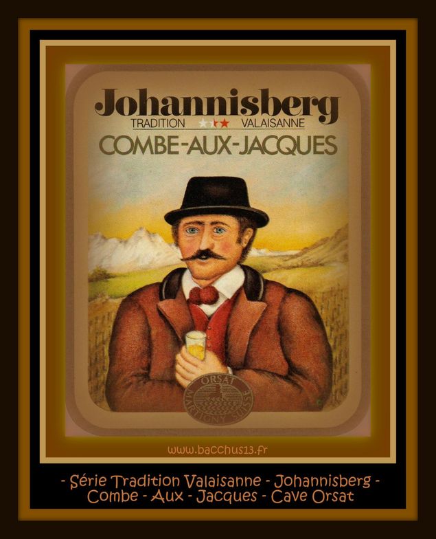 Série Tradition Valaisanne - Johannisberg - Combe - Aux - Jacques - des caves Orsat à Martigny - Valais - 