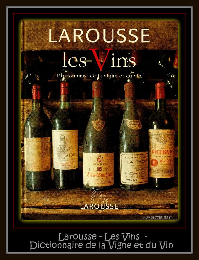 Dictionnaire de la vigne et du vin - éditions Larousse - du Dr. Gérard Debuigne - 1998 - Isbn : 2- 03 -507040 - 6 - 335 pages de connaissances !